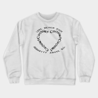 love never dies Crewneck Sweatshirt